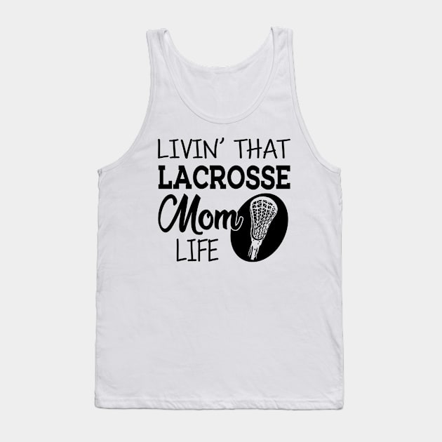 Lacrosse Mom - Livin' that lacrosse mom life Tank Top by KC Happy Shop